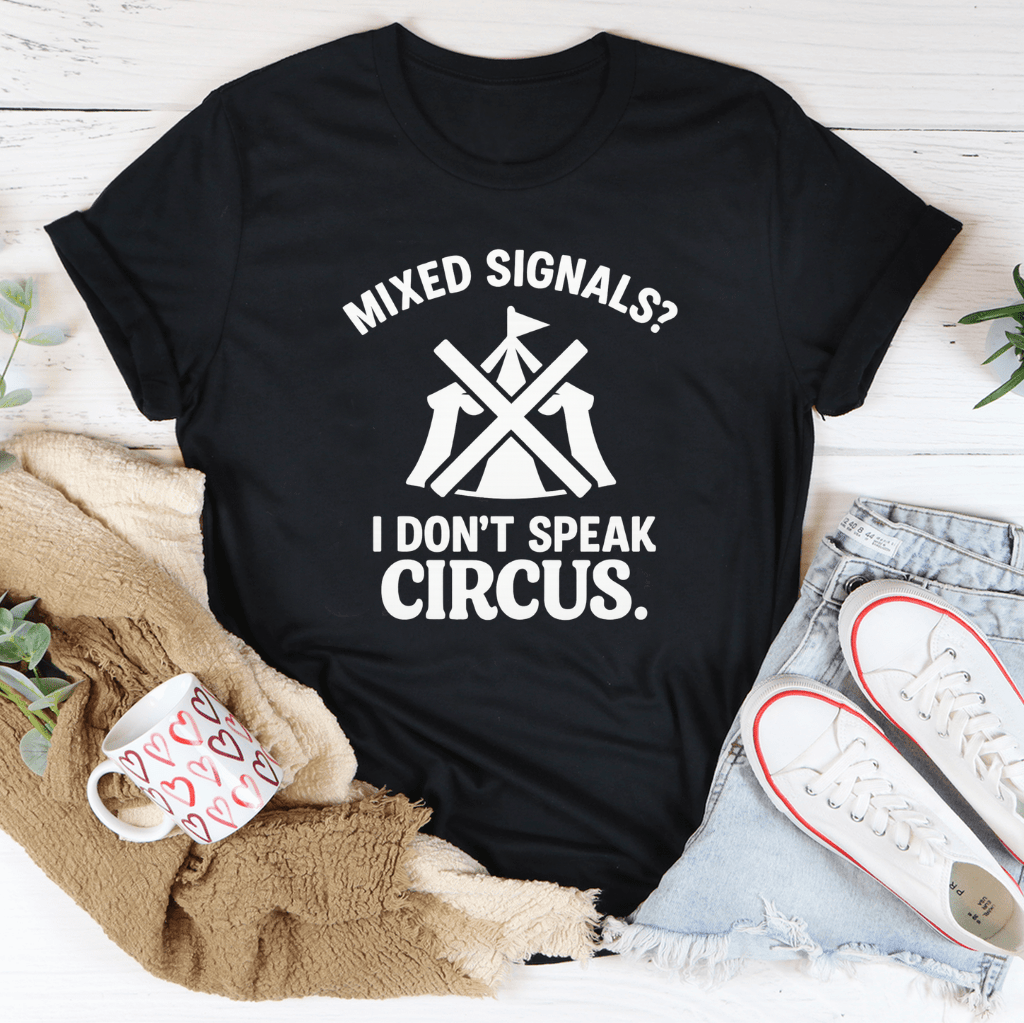 Mixed Signals I don't Speak Circus Tee