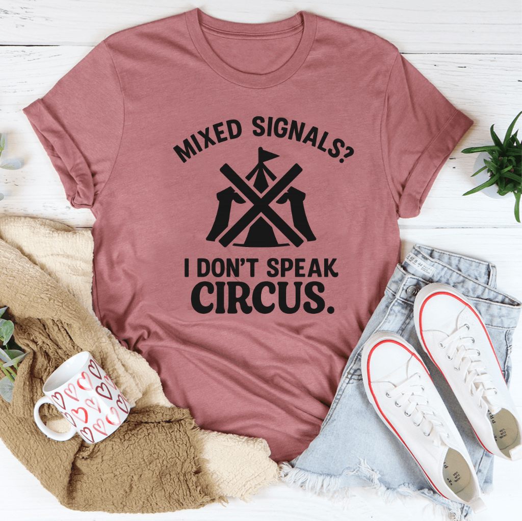 Mixed Signals I don't Speak Circus Tee